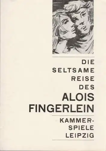 Städtische Theater Leipzig, Karl Kayser, Hans Michael Richter, Christoph Hamm, Isolde Hönig: Programmheft Rainer Kerndl DIE SELTSAME REISE DES ALOIS FINGERLEIN Premiere 30. Januar 1968  Kammerspiele Spielzeit 1967 / 68 Heft 13 (18). 