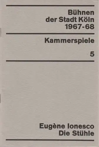 Bühnen der Stadt Köln, Egon Kochanowski, Wilhelm Steffens, Hannes Jähn: Programmheft Eugene Ionesco DIE STÜHLE Kammerspiele Spielzeit 1967 / 68 Heft 5 (18). 