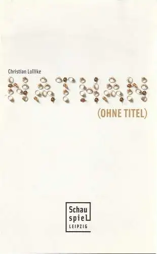 Schauspiel Leipzig, Wolfgang Engel, Birgit Rasch: Programmheft Christian Lollike NATHAN ( OHNE TITEL ) Premiere 23.September 2006 Neue Szene Spielzeit 2007 / 2008 Heft 2 (18). 
