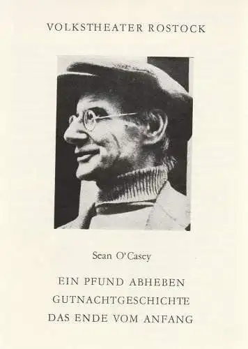 Volkstheater Rostock, Ekkehard Prophet, Matthias Grätz, Sigrid Hoelzke: Programmheft Sean O'Casey EIN PFUND ABHEBEN / GUTENACHTGESCHICHTE / DAS ENDE VOM ANFANG Premiere 7. März 1987 92. Spielzeit 1986 / 87 (18). 