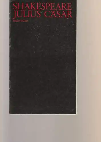 Staatliche Schauspielbühnen Berlin, Hans Lietzau, Ernst Wendt: Programmheft William Shakespeare JULIUS CÄSAR Schiller-Theater Spielzeit 1972 / 73 Heft 5 (18). 