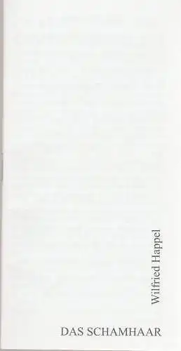 Brandenburger Theater, Joachim von Trützschler, Verena Streitenberg, Hans-D. Rössler: Programmheft Wilfried Happel DAS SCHAMHAAR Premiere 25. Februar 1998 Foyer der Studiobühne Spielzeit 1997 / 98 Heft 10 (18). 
