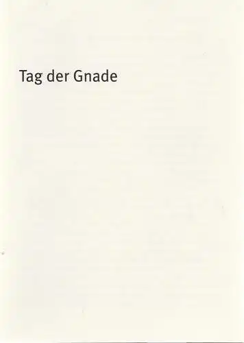 Bayerisches Staatsschauspiel, Dieter Dorn, Holger von Berg, Holger Weimar, Thomas Dashuber: Programmheft Neil LaBute TAG DER GNADE Premiere 11. Oktober 2003 Theater im Haus der Kunst Spielzeit 2003 / 04 Heft 37 (18). 