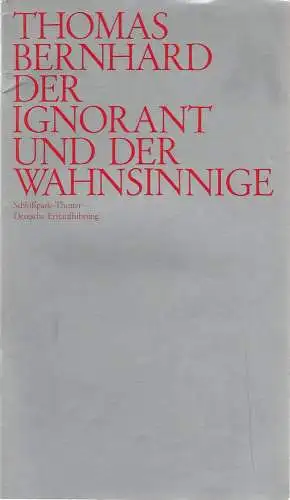 Staatliche Schauspielbühnen Berlin, Hans Lietzau, Ernst Wendt, Dieter Dorn: Programmheft Thomas Bernhard DER IGNORANT UND DER WAHNSINNIGE  Schloßpark-Theater Spielzeit 1972 / 73 Heft 2 (18). 