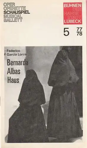 Bühnen der Hansestadt Lübeck, Karl Vibach, Veit W. Jerger: Programmheft Federico Garcia Lorca BERNARDA ALBAS HAUS Premiere 22. Oktober 1977 Kammerspiele Spielzeit 1977 / 78 Heft 5 (18). 