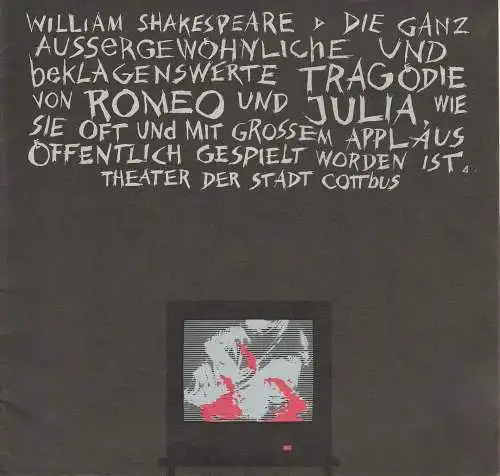 Theater der Stadt Cottbus, Johannes Steurich, Jutta Maria Winkler, Bernhard Rowedder, Andreas Wallat, Marlies Kross: Programmheft William Shakespeare ROMEO UND JULIA Premiere 30. Juni 1990 Spielzeit 1989 / 90 Heft 13 (18). 