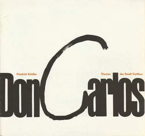Theater der Stadt Cottbus, Johannes Steurich, Jutta Maria Winkler, Hans Hermann Liebrecht, Rudolf Sittner: Programmheft Friedrich Schiller DON CARLOS INFANT VON SPANIEN Premiere 24. Februar 1990 Spielzeit 1989 / 90 Heft 6 (18). 