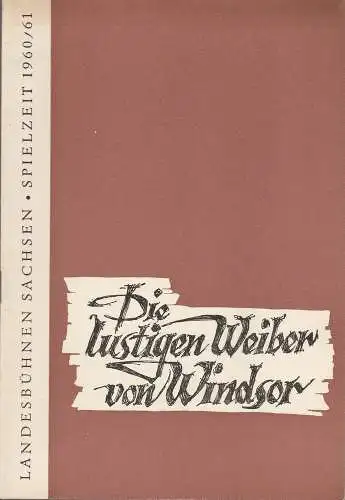 Landesbühnen Sachsen, Rudi Kostka, Dieter Härtwig, Alexander Alfs, Walter Arlt: Programmheft Otto Nicolai DIE LUSTIGEN WEIBER VON WINDSOR Premiere 11. Dezember 1960 Spielzeit 1960 / 61 Heft 2 (18). 