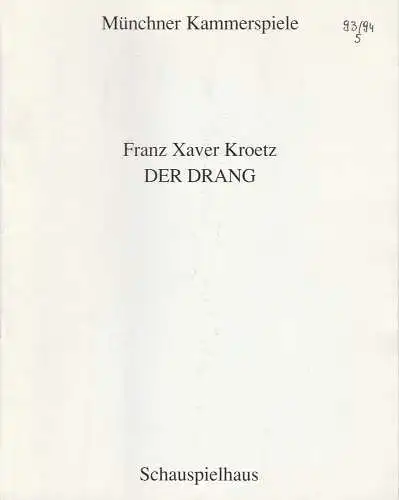 Münchner Kammerspiele, Dieter Dorn, Helmut Hanko, Michael Wachsmann, Hermann Malzer, Wolfgang Zimmermann: Programmheft Uraufführung Franz Xaver Kroetz DER DRANG Premiere 21. Mai 1994 Schauspielhaus Spielzeit 1993 / 94 Heft 5 (18). 