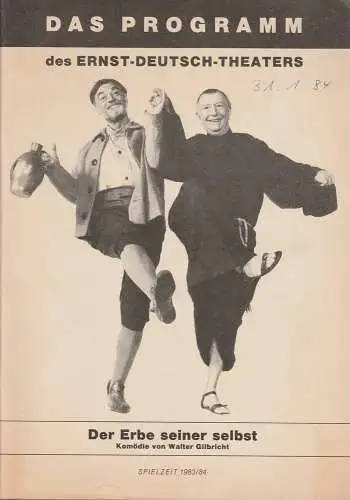 Ernst-Deutsch-Theater, Friedrich Schütter, Wolfgang Borchert, Hans-Peter Kurr, Jürgen Apel, Bernd Schöttke, Jutta Ungelenk-Stamp: Programmheft Walter Gilbricht DER ERBE SEINER SELBST Premiere 22. Dezember 1983 Spielzeit 1983 / 84 (18). 