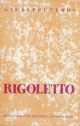Staatstheater Dresden, Fred Larondelle, Horst Seeger, Wolfgang Pieschel: Programmheft Giuseppe Verdi RIGOLETTO Premiere 5. Februar 1976 Großes Haus Spielzeit 1975 / 76 (18). 