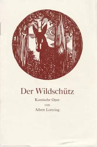 Landestheater Altenburg, Peter Posdzech, Ursula Jantz, Monika Methe / Wolfgang Langner, Annelore Nicolaus: Programmheft Albert Lortzing DER WILDSCHÜTZ Premiere 19. November 1972 Spielzeit 1972 / 73 Heft 6 (18). 