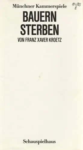 Münchner Kammerspiele, Dieter Dorn, Bernd Wilms, Wolfgang Zimmermann, Oda Sternberg ( Probenfotos ): Programmheft Uraufführung Franz Xaver Krötz BAUERN STERBEN 9. Juni 1985 Schauspielhaus Spielzeit 1984 / 85 Heft 8 (18). 