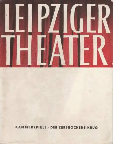 Städtische Theater Leipzig, Karl Kayser, Hans Michael Richter, Walter Bankel, Isolde Hönig: Programmheft Heinrich von Kleist DER ZERBROCHENE KRUG  Kammerspiele Spielzeit 1961 / 62 Heft 30  ( zerbrochne ) (18). 