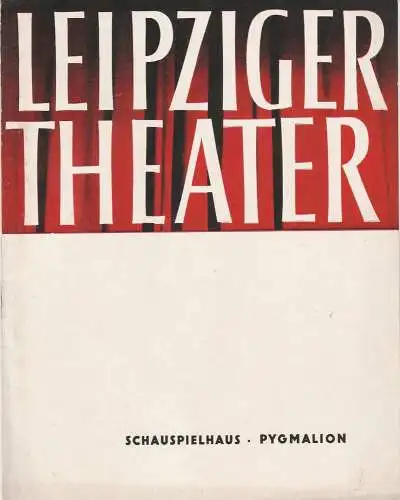 Städtische Theater Leipzig, Karl Kayser, Hans Michael Richter, Walter Bankel, John Lorenz: Programmheft George Bernard Shaw PYGMALION 18. November 1966 Schauspielhaus Spielzeit 1965 / 66 Heft 16 (18). 