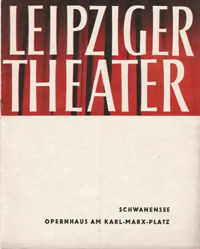 Städtische Theater Leipzig, Karl Kayser, Hans Michael Richter, Dietrich Wolf, Johannes Richter, John Lorenz: Programmheft Pjotr Iljitsch Tschaikowski SCHWANENSEE Spielzeit 1965 / 66 Heft 17 (18). 