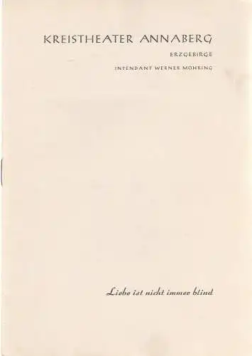 Kreistheater Annaberg Erzgebirge, Werner Möhring, Klaus Pastowsky: Programmheft Friedrich Gentz LIEBE IST NICHT IMMER BLIND Premiere 21. November 1959 Spielzeit 1959 / 60 Heft 7 (18). 