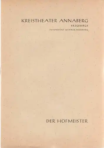 Kreistheater Annaberg Erzgebirge, Werner Möhring, Klaus Pastowsky: Programmheft Jacob Michael Reinhold Lenz DER HOFMEISTER Premiere 13. Februar 1960 Spielzeit 1959 / 60 Heft 9 (18). 