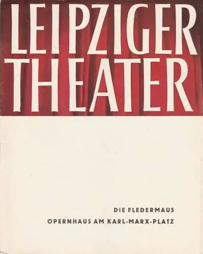 Städtische Theater Leipzig, Karl Kayser, Hans Michael Richter, Dietrich Wolf, Isolde Hönig: Programmheft Johann Strauss DIE FLEDERMAUS Opernhaus Am Karl-Marx-Platz Spielzeit 1960 / 61 Heft 20 (18). 