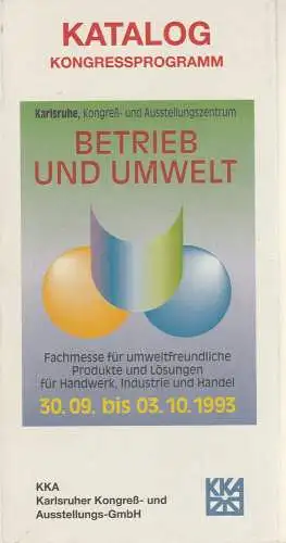 KKA, Karlsruher Kongreß- und Ausstellungs-GmbH, Festplatz: Katalog Kongressprogramm BETRIEB UND UMWELT 30.09.bis 03.10.1993 Kongreßzentrum Karlsruhe (18). 