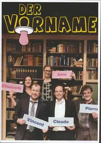 EURO-STUDIO, Konzertdirektion Landgraf, Birgit Landgraf, Ulrike Brambeer, Bernd Böhner ( Szenenfotos ): Programmheft Delaporte / de la Patelliere DER VORNAME Premiere 8.1.2014 Stadttheater Amberg Spielzeit 2013 / 2014 / 2015 / 2016 (18). 
