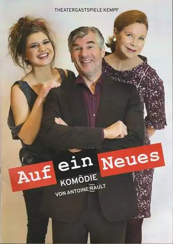 Tournee Theater Thespiskarren, Theatergastspiele Kempf, Ulrike Brambeer, Kerstin Lunkenheimer, Anna Freund: Programmheft Antoine Rault AUF EIN NEUES Premiere 3.11.2018 (18). 