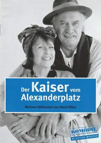 Komödie am Kurfürstendamm, Direktion Wölffer, Gastspiele Berlin, Katrin Schindler: Programmheft Horst Pillau DER KAISER VOM ALEXANDERPLATZ Premiere 15. März 2002 (18). 