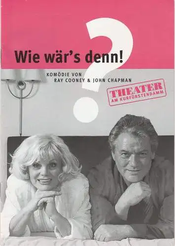 Komödie am Kurfürstendamm Gastspiele Berlin, Direktion Wölffer, Katrin Schindler: Programmheft Ray Cooney / John Chapman WIE WÄR´S DENN ! Premiere 30. Januar 2004 Iserlohn (18). 