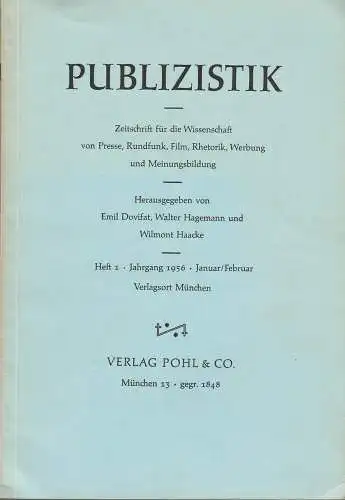 Haacke Wilmont, Dovifat Emil, Hagemann Walter: Publizistik. Zeitschrift für die Wissenschaft von Presse, Rundfunk, Film, Rhetorik, Werbung und Meinungsbildung. Heft 1 Jahrgang 1956 Januar / Februar (18). 