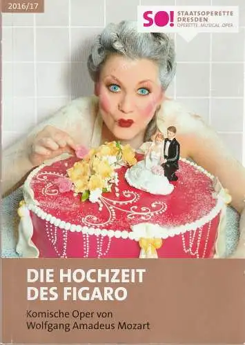 Staatsoperette Dresden, Wolfgang Schaller, Heiko Cullmann: Programmheft Mozart DIE HOCHZEIT DES FIGARO Spielzeit 2016 / 17 (18). 