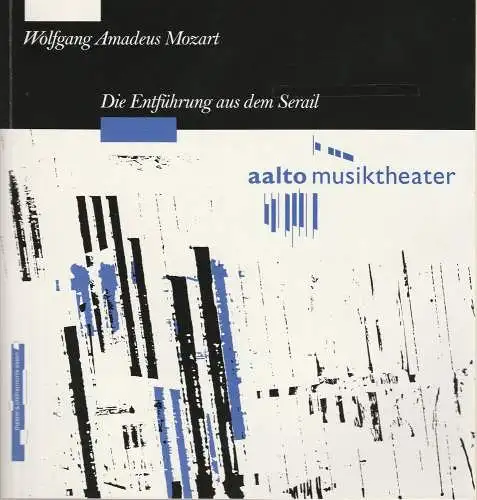 Theater & Philharmonie, Aalto Musiktheater, Wolf Dieter Hauschild, Otmar Herren, Wolfgang Binal, Eva Bucht, Anja Renczikowski, Mirko Bott: Programmheft Wolfgang Amadeus Mozart DIE ENTFÜHRUNG AUS.. 