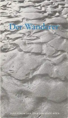 Tanz-Forum der Oper der Stadt Köln, Michael Hampe, Jochen Ulrich, Irmgard Scharberth: Programmheft DER WANDERER Tanzstück von Jochen Ulrich und Dietlind Rank Premiere 5. Dezember 1984 Spielzeit 1984 / 85 (18). 