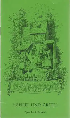 Oper der Stadt Köln, Michael Hampe, Irmgard Scharberth: Programmheft Engelbert Humperdinck HÄNSEL UND GRETEL (18). 