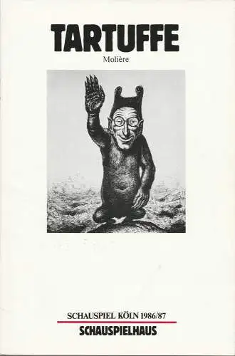 Schauspiel Köln, Klaus Pierwoß, Alexander von Maravic, Joachim Lux: Programmheft Moliere TARTUFFE Premiere 17. Oktober 1986 Schauspielhaus Spielzeit 1986 / 87 (18). 