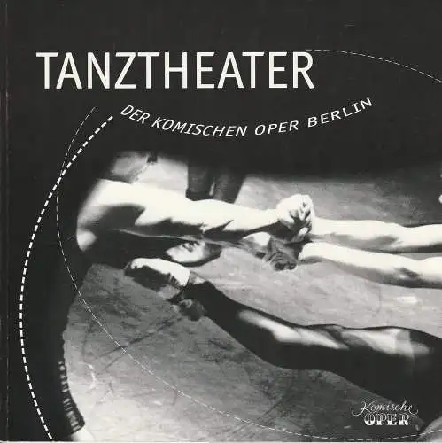 Komische Oper, Albert Kost, Karin Schmidt-Feister, Anka Grosser, u.a: Programmheft TANZTHEATER DER KOMISCHEN OPER Spielzeit 1996 / 97 Spielzeitheft (18). 