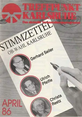 Roland Bonczek, Gerd Schreiber: TREFFPUNKT KARLSRUHE Das aktuelle Veranstaltungsprogramm APRIL 86 (18). 