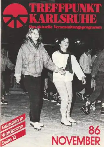 Roland Bonczek, Gerd Schreiber: TREFFPUNKT KARLSRUHE Das aktuelle Veranstaltungsprogramm NOVEMBER 86 (18). 