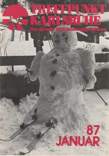 Roland Bonczek, Gerd Schreiber: TREFFPUNKT KARLSRUHE Das aktuelle Veranstaltungsprogramm JANUAR 87 (18). 