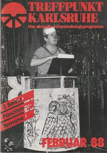 Roland Bonczek, Gerd Schreiber: TREFFPUNKT KARLSRUHE Das aktuelle Veranstaltungsprogramm FEBRUAR 88 (18). 