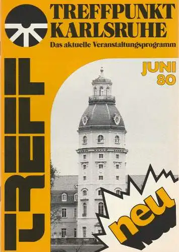 Roland Bonczek, Gerd Schreiber: TREFFPUNKT KARLSRUHE Das aktuelle Veranstaltungsprogramm JUNI 80 (18). 