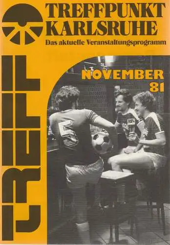 Roland Bonczek, Gerd Schreiber: TREFFPUNKT KARLSRUHE Das aktuelle Veranstaltungsprogramm NOVEMBER 81 (18). 