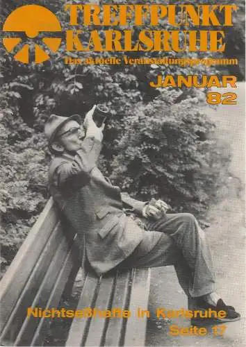Roland Bonczek, Gerd Schreiber: TREFFPUNKT KARLSRUHE Das aktuelle Veranstaltungsprogramm JANUAR 82 (18). 