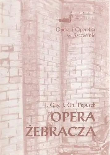 Opera i Operetka w Szczecinie, Warcislaw Kunc, Ryszard Markow: Programmheft Gay / Pepusch OPERA ZEBRACZA Premiere 3. 10. 1997 (18). 
