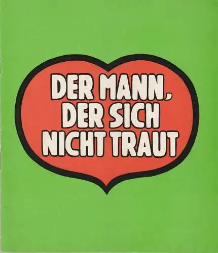 Theater am Kurfürstendamm, Direktion Wölffer, Brigitte Wölffer-Wenkel: Programmheft Uraufführung Curth Flatow DER MANN, DER SICH NICHT TRAUT Spielzeit 1973 / 74 (18). 