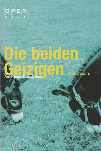 Oper Leipzig, Alexander von Maravic, Marita Müller: Programmheft Andre-Ernest-Modeste Grety DIE BEIDEN GEIZIGEN Premiere 29. September 2007 Spielzeit 2007 / 2008 Heft 1 (18). 
