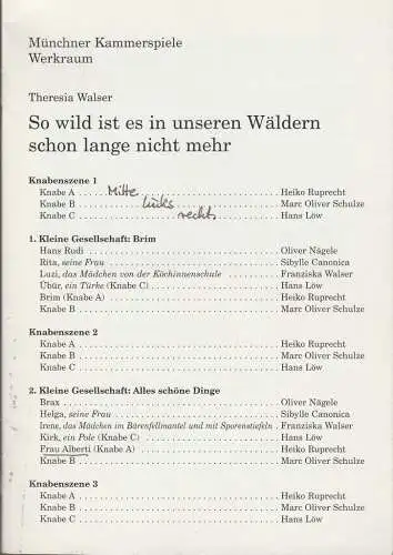 Münchner Kammerspiele, Dieter Dorn, Laura Olivi, Corina Zuber: Programmheft Uraufführung So wild ist es in unseren Wäldern schon lange nicht mehr von Theresia Walser 4. November 2000 Werkraum Spielzeit 2000 / 2001 Heft 2 (18). 