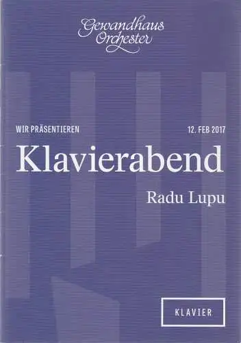 Gewandhaus zu Leipzig, Gewandhaus Orchester, Andreas Schulz, Ann-Kathrin Zimmermann, Charlotte Tauber: Programmheft KLAVIERABEND RADU LUPU 12. Februar 2017 Spielzeit 2016 / 2017 (18). 