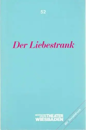 Hessisches Staatstheater Wiesbaden, Claus Leininger, Ehrhard Reinicke: Programmheft Gaetano Donizetti DER LIEBESTRANK Premiere 11. März 1989 Spielzeit 1988 / 89 Programmbuch Nr. 52 (18). 