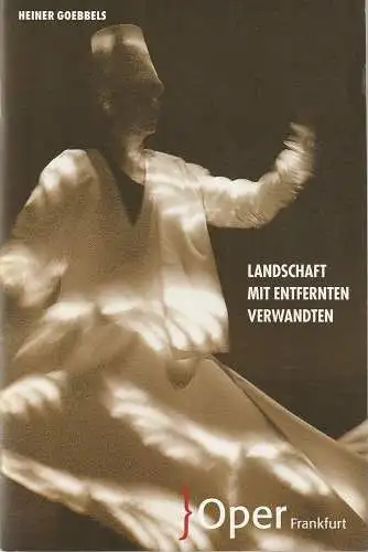 Oper Frankfurt, Bernd Loebe, Stephan Buchberger, Malte Krasting: Programmheft Heiner Goebbels LANDSCHAFT MIT ENTFERNTEN VERWANDTEN Premiere 1. Mai 2013 Spielzeit 2012 / 13 (18). 
