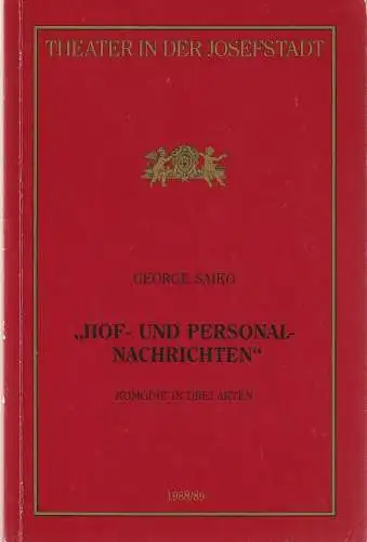 Theater in der Josefstadt, Otto Schenk, Robert Jungbluth, Daniel Philippen: Programmheft Uraufführung George Saiko HOF- UND PERSONAL-NACHRICHTEN 8. September 1988 Spielzeit 1988 / 89 (18). 